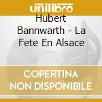 Hubert Bannwarth - La Fete En Alsace cd