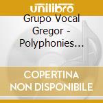 Grupo Vocal Gregor - Polyphonies Espagnoles Et Americaines De La Renaissance cd musicale