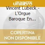Vincent Lubeck - L'Orgue Baroque En Allema cd musicale