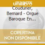 Coudurier, Bernard - Orgue Baroque En Allemagne Du Nord cd musicale di Coudurier, Bernard