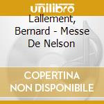Lallement, Bernard - Messe De Nelson cd musicale di Lallement, Bernard