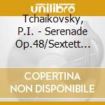 Tchaikovsky, P.I. - Serenade Op.48/Sextett Op cd