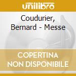Coudurier, Bernard - Messe cd musicale di Coudurier, Bernard