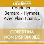 Coudurier, Bernard - Hymnes Avec Plain Chant Baroque Alt cd musicale di Coudurier, Bernard