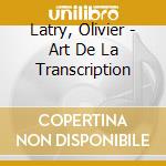 Latry, Olivier - Art De La Transcription cd