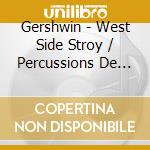 Gershwin - West Side Stroy / Percussions De Lyon cd musicale