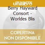 Berry Hayward Consort - Worldes Blis cd