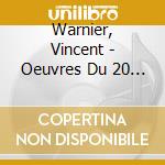 Warnier, Vincent - Oeuvres Du 20 Eme Siecle cd musicale di Warnier, Vincent