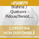Brahms / Quatuors - Pidoux/Beniot... cd
