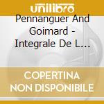 Pennanguer And Goimard - Integrale De L Oeuvre Pour Violonce cd musicale di Pennanguer And Goimard