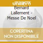 Bernard Lallement - Messe De Noel cd