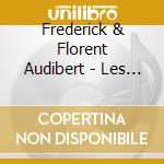 Frederick & Florent Audibert - Les Maitres Du Violoncello Composent