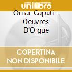 Omar Caputi - Oeuvres D'Orgue cd