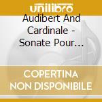 Audibert And Cardinale - Sonate Pour Violoncelle/3 Phantasie cd
