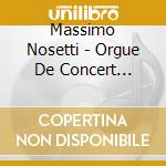 Massimo Nosetti - Orgue De Concert Volume 3 cd musicale di Massimo Nosetti