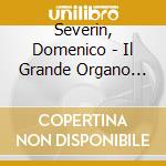 Severin, Domenico - Il Grande Organo Della Basilica Del cd musicale di Severin, Domenico