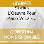 Sibelius L'Oeuvre Pour Piano Vol.2 - Jean Dub, Piano cd musicale