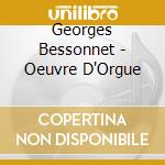 Georges Bessonnet - Oeuvre D'Orgue cd musicale di Georges Bessonnet