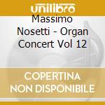 Massimo Nosetti - Organ Concert Vol 12 cd musicale di Massimo Nosetti