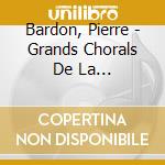 Bardon, Pierre - Grands Chorals De La Klavierubung I cd musicale di Bardon, Pierre