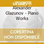 Alexander Glazunov - Piano Works cd musicale di Jean Dube