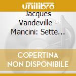 Jacques Vandeville - Mancini: Sette Sonate A Napoli cd musicale di Jacques Vandeville