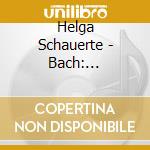 Helga Schauerte - Bach: Integrale De L'oeuvre D'orgue Vol. 10 Complete Organ cd musicale di Helga Schauerte
