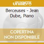 Berceuses - Jean Dube, Piano cd musicale