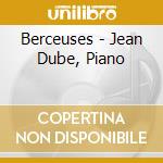 Berceuses - Jean Dube, Piano cd