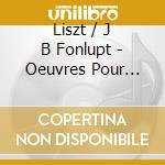 Liszt / J B Fonlupt - Oeuvres Pour Piano cd