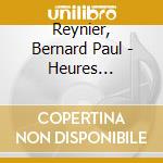 Reynier, Bernard Paul - Heures Dolentes/Maison Dans Les Dun (2 Cd) cd