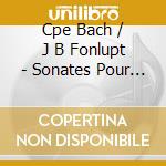 Cpe Bach / J B Fonlupt - Sonates Pour Piano cd