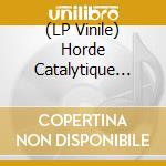 (LP Vinile) Horde Catalytique Pour La Fin - Horde Catalytique Pour La Fin (Coloured) lp vinile di Horde Catalytique Pour La Fin