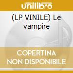 (LP VINILE) Le vampire lp vinile di Anne-marie Coffinet