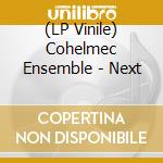 (LP Vinile) Cohelmec Ensemble - Next lp vinile di Cohelmec Ensemble