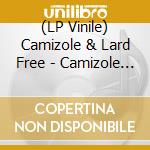 (LP Vinile) Camizole & Lard Free - Camizole & Lard Free lp vinile di Camizole & Lard Free