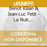 Benot Kilian & Jean-Luc Petit - La Nuit Circonflexe cd