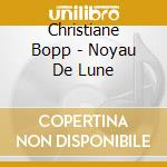 Christiane Bopp - Noyau De Lune cd