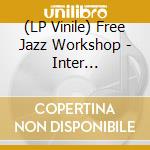 (LP Vinile) Free Jazz Workshop - Inter Frequences lp vinile di Free Jazz Workshop