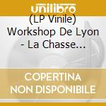 (LP Vinile) Workshop De Lyon - La Chasse De Shirah Sharibad vinile