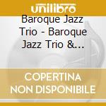 Baroque Jazz Trio - Baroque Jazz Trio & Orientasie / Largo cd musicale