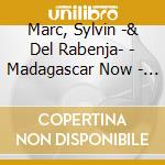 Marc, Sylvin -& Del Rabenja- - Madagascar Now - Maintenant 'Zao cd