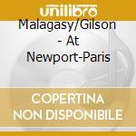 Malagasy/Gilson - At Newport-Paris cd