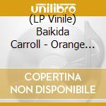 (LP Vinile) Baikida Carroll - Orange Fish Tears lp vinile
