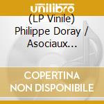 (LP Vinile) Philippe Doray / Asociaux Associes - Composant Compositeur lp vinile