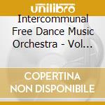 Intercommunal Free Dance Music Orchestra - Vol 4: Jo Maka cd