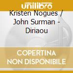 Kristen Nogues / John Surman - Diriaou cd