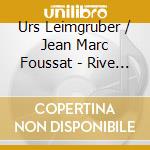Urs Leimgruber / Jean Marc Foussat - Rive De R??Ves  / Luxerna cd