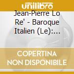 Jean-Pierre Lo Re' - Baroque Italien (Le): D'Astorga, Vivaldi Caldara cd musicale di Jean Pierre Lore