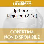 Jp Lore - Requiem (2 Cd) cd musicale di Lore, Jp